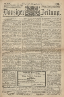Danziger Zeitung. 1863, № 1813 (14 April) - (Morgen=Ausgabe.)