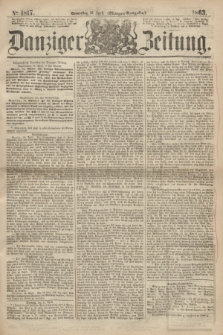 Danziger Zeitung. 1863, № 1817 (16 April) - (Morgen-Ausgabe.)