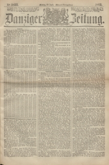 Danziger Zeitung. 1863, № 1823 (20 April) - (Abend=Ausgabe.)
