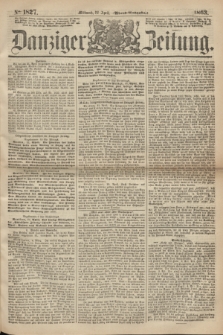 Danziger Zeitung. 1863, № 1827 (22 April) - (Abend-Ausgabe.)