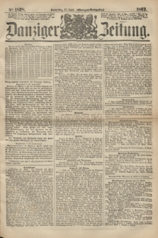 Danziger Zeitung. 1863, № 1828 (23 April) - (Morgen-Ausgabe.)