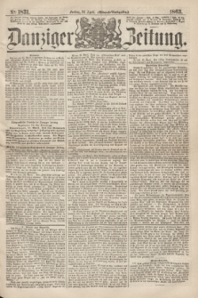 Danziger Zeitung. 1863, № 1831 (24 April) - (Abend-Ausgabe.)