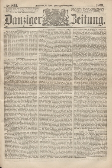 Danziger Zeitung. 1863, № 1832 (25 April) - (Morgen-Ausgabe.)