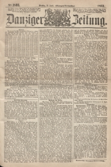 Danziger Zeitung. 1863, № 1835 (28 April) - (Morgen=Ausgabe.)