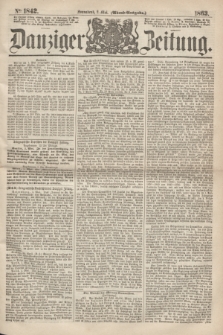 Danziger Zeitung. 1863, № 1842 (2 Mai) - (Abend=Ausgabe.)