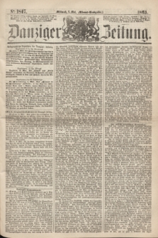 Danziger Zeitung. 1863, № 1847 (6 Mai) - (Abend=Ausgabe.)