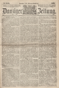 Danziger Zeitung. 1863, № 1848 (7 Mai) - (Morgen=Ausgabe.)