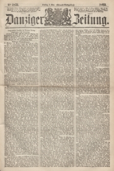 Danziger Zeitung. 1863, № 1851 (8 Mai) - (Abend=Ausgabe.)