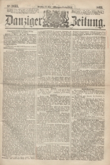 Danziger Zeitung. 1863, № 1855 (12 Mai) - (Morgen=Ausgabe.)