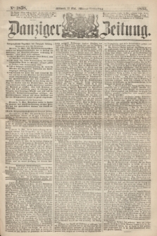Danziger Zeitung. 1863, № 1858 (13 Mai) - (Abend=Ausgabe.)