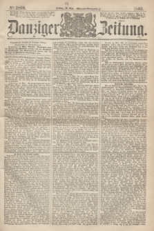 Danziger Zeitung. 1863, № 1860 (16 Mai [i.e.15 Mai]) - (Abend=Ausgabe.)