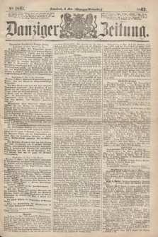 Danziger Zeitung. 1863, № 1861 (16 Mai) - (Morgen=Ausgabe.)