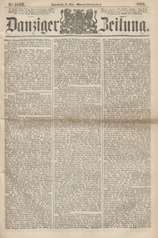 Danziger Zeitung. 1863, № 1862 (16 Mai) - (Abend-Ausgabe.) + dod.