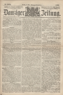 Danziger Zeitung. 1863, № 1864 (19 Mai) - (Morgen=Ausgabe.)