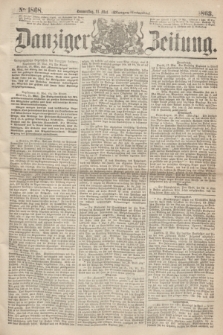 Danziger Zeitung. 1863, № 1868 (21 Mai) - (Morgen-Ausgabe.)