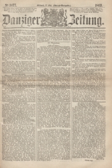 Danziger Zeitung. 1863, № 1877 (27 Mai) - (Abend=Ausgabe.)