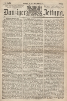 Danziger Zeitung. 1863, № 1879 (28 Mai) - (Abend=Ausgabe.)
