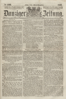 Danziger Zeitung. 1863, № 1892 (5 Juni) - (Abend=Ausgabe.)