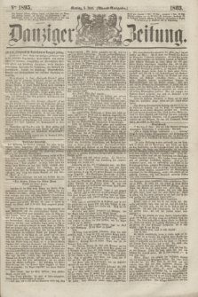 Danziger Zeitung. 1863, № 1895 (8 Juni) - (Abend=Ausgabe.)