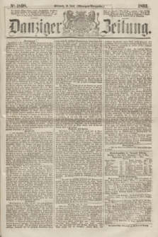 Danziger Zeitung. 1863, № 1898 (10 Juni) - (Morgen=Ausgabe.)
