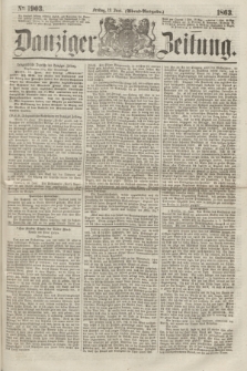 Danziger Zeitung. 1863, № 1903 (12 Juni) - (Abend=Ausgabe.)