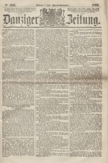 Danziger Zeitung. 1863, № 1910 (17 Juni) - (Abend=Ausgabe.)