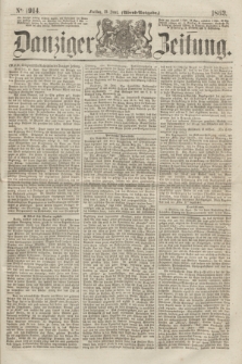 Danziger Zeitung. 1863, № 1914 (19 Juni) - (Abend=Ausgabe.)