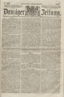 Danziger Zeitung. 1863, № 1915 (20 Juni) - (Morgen=Ausgabe.)