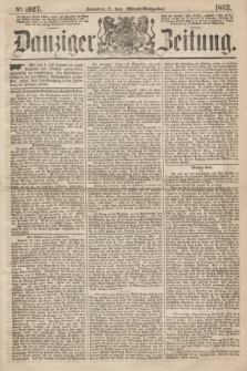 Danziger Zeitung. 1863, № 1927 (27 Juni) - (Abend=Ausgabe.)