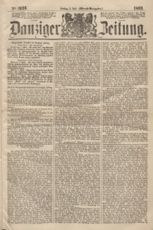 Danziger Zeitung. 1863, № 1936 (3 Juli) - (Abend=Ausgabe.)