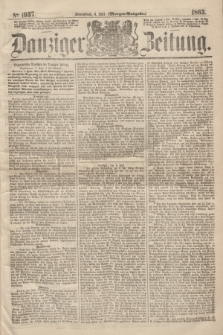 Danziger Zeitung. 1863, № 1937 (4 Juli) - (Morgen=Ausgabe.)