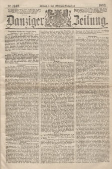 Danziger Zeitung. 1863, № 1942 (8 Juli) - (Morgen=Ausgabe.)