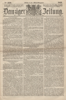 Danziger Zeitung. 1863, № 1950 (13 Juli) - (Abend=Ausgabe.)