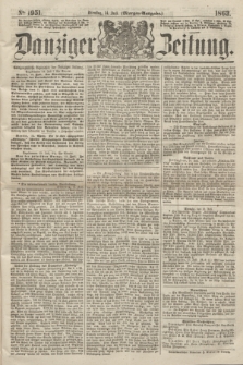 Danziger Zeitung. 1863, № 1951 (14 Juli) - (Morgen=Ausgabe.)