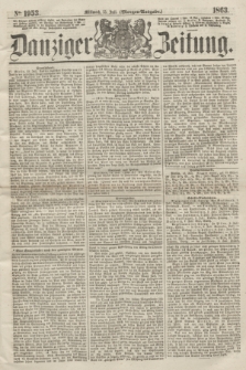Danziger Zeitung. 1863, № 1953 (15 Juli) - (Morgen=Ausgabe.)