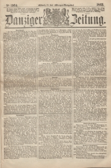 Danziger Zeitung. 1863, № 1964 (22 Juli) - (Morgen=Ausgabe.)
