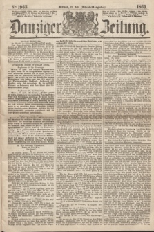Danziger Zeitung. 1863, № 1965 (22 Juli) - (Abend=Ausgabe.)