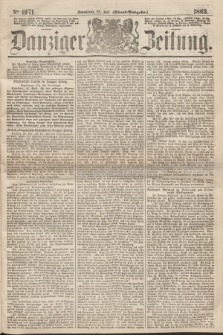 Danziger Zeitung. 1863, № 1971 (25 Juli) - (Abend=Ausgabe.)