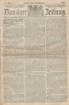 Danziger Zeitung. 1863, № 1982 (1 August) - (Abend=Ausgabe.)