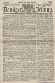 Danziger Zeitung. 1863, № 1986 (5 August) - (Morgen=Ausgabe.)