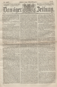 Danziger Zeitung. 1863, № 1987 (5 August) - (Abend=Ausgabe.)