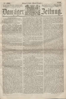 Danziger Zeitung. 1863, № 1994 (10 August) - (Abend=Ausgabe.)