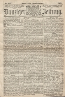 Danziger Zeitung. 1863, № 1997 (12 August) - (Morgen=Ausgabe.)
