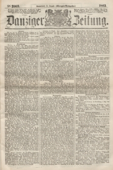 Danziger Zeitung. 1863, № 2003 (15 August) - (Morgen=Ausgabe.)