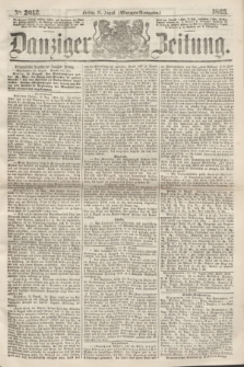 Danziger Zeitung. 1863, № 2012 (21 August) - (Morgen=Ausgabe.)