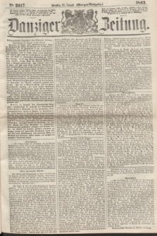 Danziger Zeitung. 1863, № 2017 (25 August) - (Morgen=Ausgabe.)