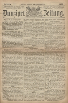 Danziger Zeitung. 1863, Nr. 2030 (2 September) - (Morgen=Ausgaben.)