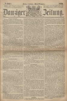 Danziger Zeitung. 1863, Nr. 2038 (7 September) - (Abend=Ausgabe.)