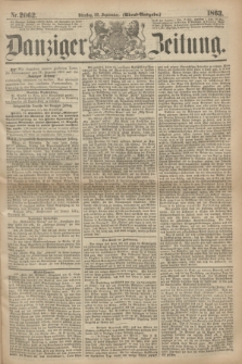 Danziger Zeitung. 1863, Nr. 2062 (22 September) - (Abend=Ausgabe.)