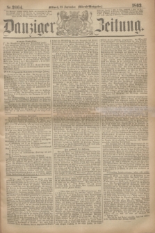 Danziger Zeitung. 1863, Nr. 2064 (23 September) - (Abend=Ausgabe.)